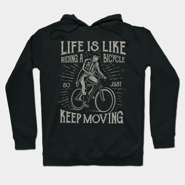 Life Is Like Riding A Bicycle So Just Keep Moving Hoodie by JakeRhodes